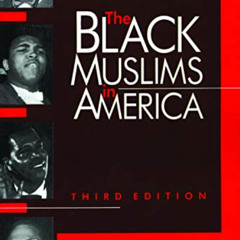 [Get] EPUB 💘 The Black Muslims in America by  Mr. C. Eric Lincoln,Mrs. Aminah Beverl