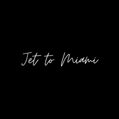 Jet to Miami