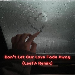 Don't Let Our Love Fade Away(LeeTA Remix)