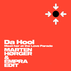 Da Hool - Meet Her At The Love Parade (MARTEN HØRGER x EMPRA Edit)