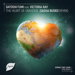 SPRLIQ060 | Satoshi Fumi feat. Victoria Ray - The Heart Of Universe (Sasha Busko Remix)