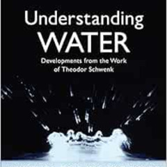 [VIEW] PDF 📭 Understanding Water: Developments from the Work of Theodor Schwenk by A