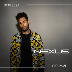 Nexus Series by CISUMMI 10.10.24