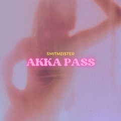 SMITMEISTER - AKKA PASS [OUT NOW ON SPOTIFY ETC]