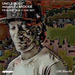 Uncle Dugs presents DJ Brockie - 06 May 2022