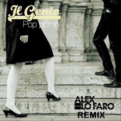Il Genio - Pop Porno - Alex Lo Faro Remix
