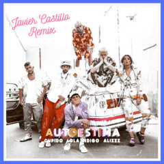 Cupido,Lola Indigo,Alizz - Autoestima Javier Castillo Remix