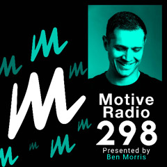 Motive Radio 298 - Presented by Ben Morris