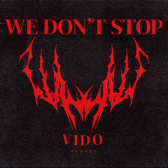 WE DON'T STOP