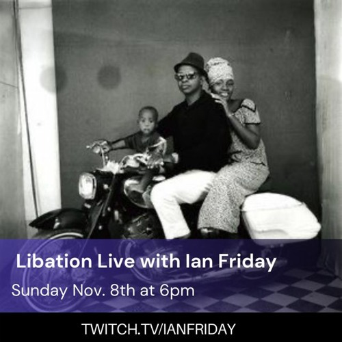 Libation Live with Ian Friday 11-8-20