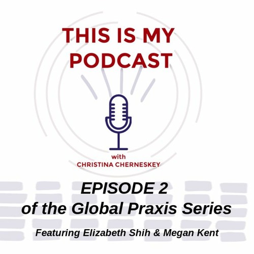 THIS IS MY PODCAST EP 2 GLOBAL PRAXIS 30