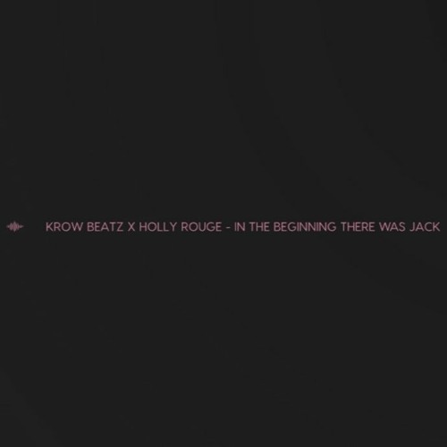 In The Beginning There Was Jack CLUB MIX (Prod By Krow Beatz X Holly Rouge) 129 BPM