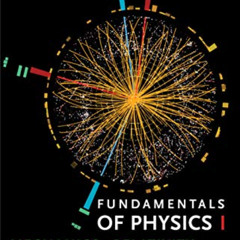 [Download] EBOOK ✅ Fundamentals of Physics I: Mechanics, Relativity, and Thermodynami