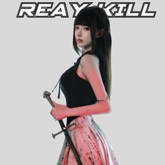REAY KILL