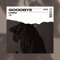 Linko - Goodbye [NCS Release]