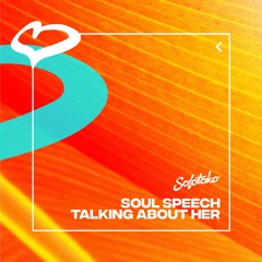 Soul Speech - Talking About Her (Sonny Fodera remix)