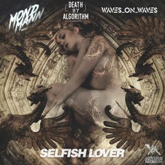 Mondmann, Waves_On_Waves, Death By Algorithm "Selfish Lover"