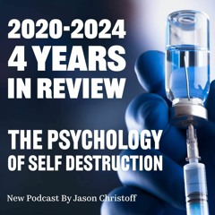 Podcast #195 - Jason Christoff - 2020-2024 - 4 YEARS IN REVIEW - The Psychology of Self Destruction