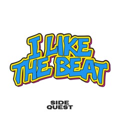 SIDEQUEST - I Like The Beat