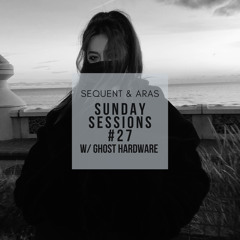 Sunday Sessions #27 w/ GHOST HARDWARE