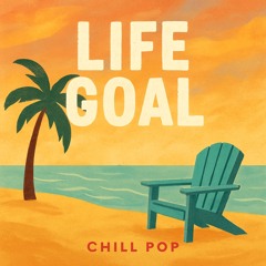 Life Goal (Chill Pop)