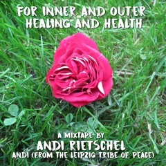 for inner and outer healing and health - Andi Rietschel / andi (from the leipzig tribe of peace)