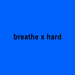 breathe x hard