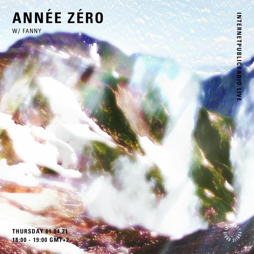 Internet Public Radio 1.04.21 | Année Zéro w/ Fanny