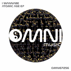 OUT NOW: I WANNABE - ATOMIC AGE EP (OmniEP256)