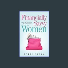 Read Ebook ✨ Financially Savvy Women: Mastering Your Money When Starting Over (Women's Wealth Seri