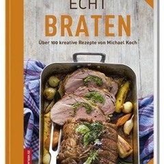DOWNLOAD[PDF] Echt Braten (ECHT Kochbücher) PDF