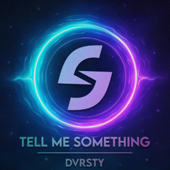 DVRSTY - Tell Me Something