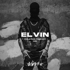 VIXLATIXN PODCAST 026 - ELVIN