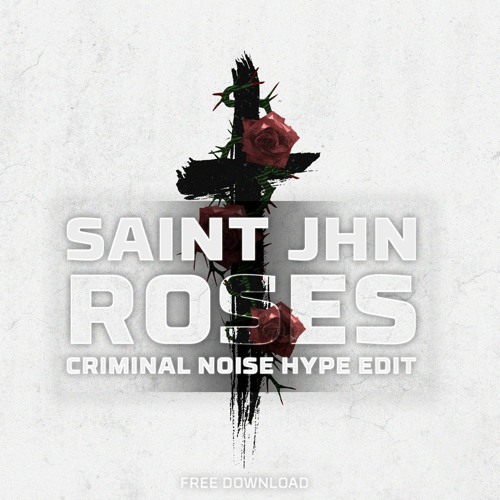 Stream SAINt JHN x Imanbek Roses (Criminal Noise Hype Edit) by