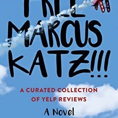 [Access] PDF 💝 Free Marcus Katz: A Curated Collection of Yelp Reviews - A Novel by