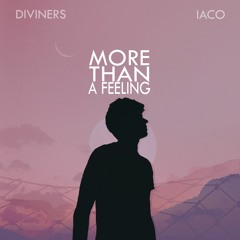 Diviners & Iaco - More Than A Feeling