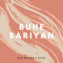 RIX - Buhe Bariyan (2-Step Bumpin Remix)