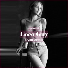 Bryan Dexter - Loco Guy [ Pop Dance & Reggaeton Music]