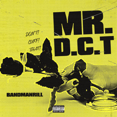 Defiant Presents x Bandmanrill - Mr. D.C.T.