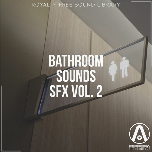 Stream Bathroom Sounds SFX Vol.2 - Overview from Ferreira the Sound Guy | Listen online for free ...