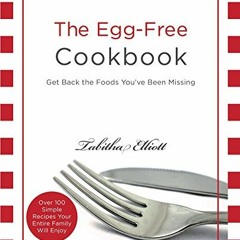 View [EPUB KINDLE PDF EBOOK] The Egg-Free Cookbook: Get Back the Foods You've Been Missing by  Tabit