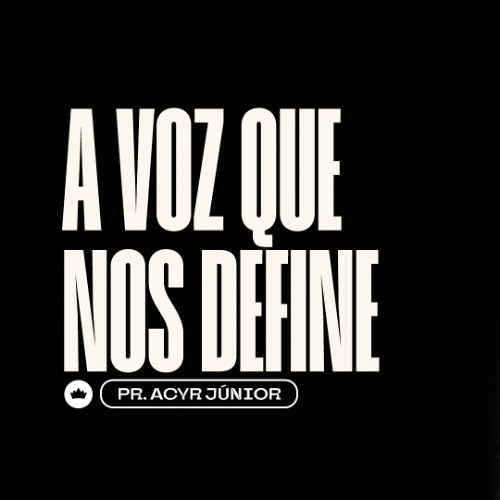 A Voz que nos Define | Pr. Acyr Júnior