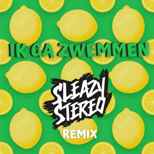 Ik Ga Zwemmen (Sleazy Stereo Remix)🍋
