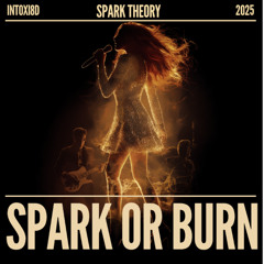Spark or Burn