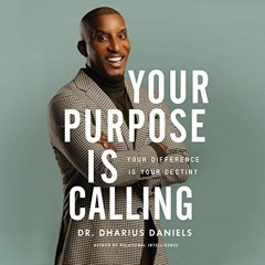 YOUR PURPOSE IS CALLING by Dr. Dharius Daniels | Chapter One