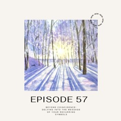 Episode 57 - Beyond Coincidence: Delving into the Message of Your Recurring Symbols