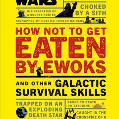 ❤ PDF_ Star Wars How Not to Get Eaten by Ewoks and Other Galactic Surv
