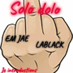 solo dolo by LA BLACK(feat. EM JAE, JC introductions) (1).mp3