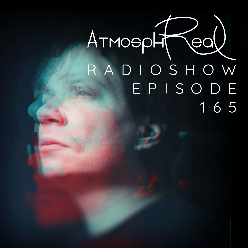 Atmosphreal Radioshow Episode 165