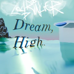 Dream, High.